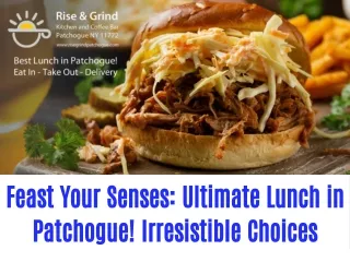 Feast Your Senses: Ultimate Lunch in Patchogue! Irresistible Choices