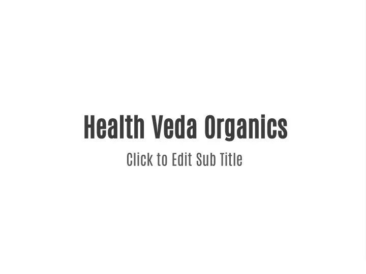 health veda organics click to edit sub title