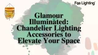 Glamour Illuminated Chandelier Lighting Accessories to Elevate Your Space