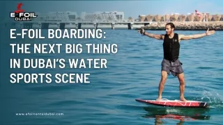 E-foil Boarding The Next Big Thing in Dubai’s Water Sports Scene