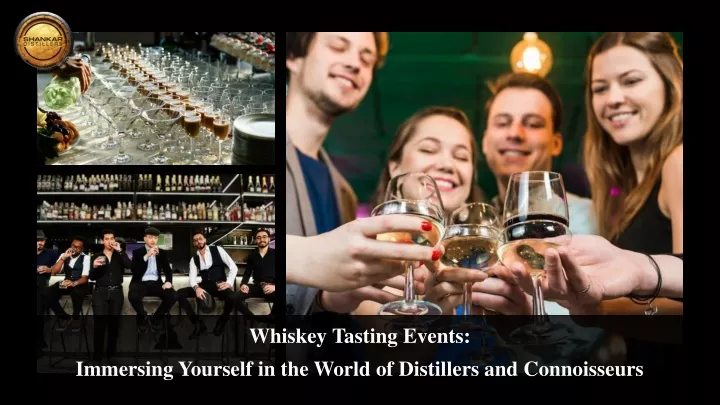 whiskey tasting events immersing yourself