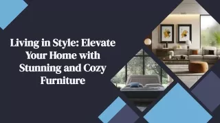 Living in Style Elevate Your Home with Stunning and Cozy Furniture
