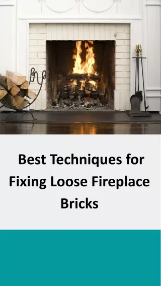  Best Techniques for Fixing Loose Fireplace Bricks