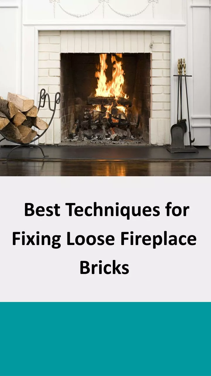 best techniques for fixing loose fireplace bricks