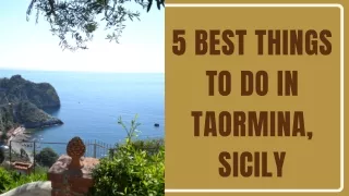 5 Best Things to do in Taormina, Sicily