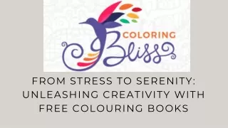 From Stress to Serenity: Unleashing Creativity with Free Colouring Books