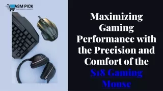 Maximizing Gaming Performance with the Precision and Comfort of the S18 Gaming Mouse