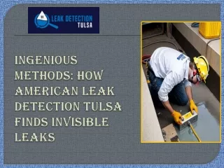 Ingenious Methods How American Leak Detection Tulsa Finds Invisible Leaks