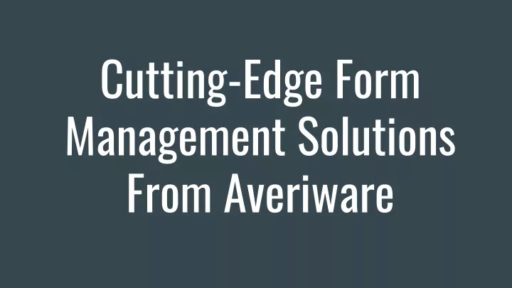 cutting edge form management solutions from