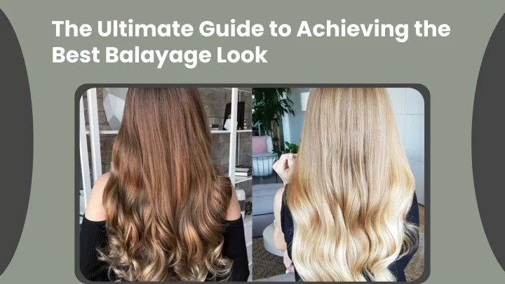 the ultimate guide to achieving the best balayage
