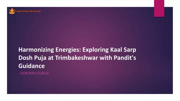 harmonizing energies exploring kaal sarp dosh puja at trimbakeshwar with pandit s guidance