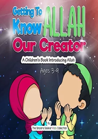 DOWNLOAD/PDF Getting to know Allah Our Creator: A Children’s Book Introducing Allah (Islam