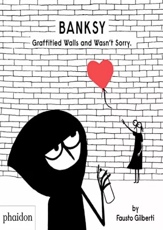 [PDF] DOWNLOAD Banksy Graffitied Walls and Wasn’t Sorry.