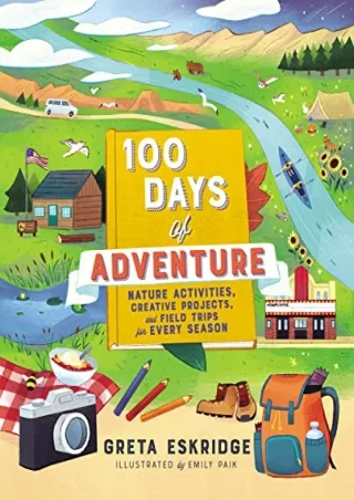 Download Book [PDF] 100 Days of Adventure: Nature Activities, Creative Projects, and Field Trips