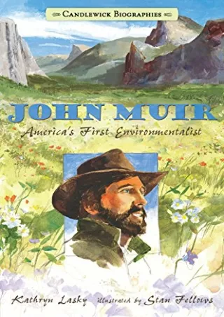 [PDF READ ONLINE] John Muir: Candlewick Biographies: America's First Environmentalist