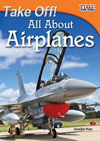 [PDF READ ONLINE] Take Off! All About Airplanes – Easy-to-Read Fact-Filled Airplane Book for