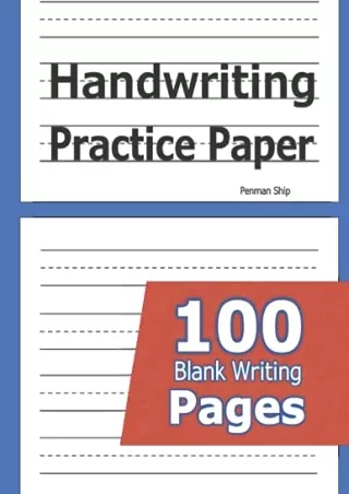 [PDF] DOWNLOAD Handwriting Practice Paper: 100 Blank Writing Pages - For Students Learning to
