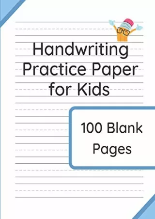 READ [PDF] Handwriting Practice Paper for Kids: 100 Blank Pages of Kindergarten Writing