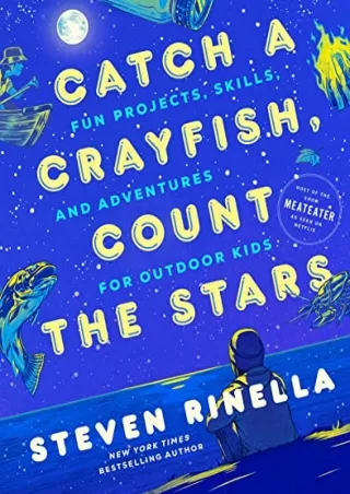 get [PDF] Download Catch a Crayfish, Count the Stars: Fun Projects, Skills, and Adventures for