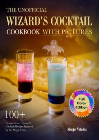 Download Book [PDF] The Unofficial Wizard's Cocktail Cookbook with Pictures: 100  Extraordinary