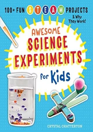 [PDF READ ONLINE] Awesome Science Experiments for Kids: 100  Fun STEM / STEAM Projects and Why