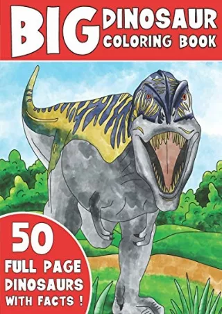 PDF/READ THE BIG DINOSAUR COLORING BOOK: Jumbo Kids Coloring Book With Dinosaur Facts