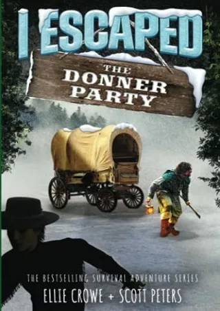 PDF_ I Escaped The Donner Party: Pioneers on the Oregon Trail, 1846