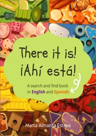 [PDF] DOWNLOAD There it is! ¡Ahi esta!: A search and find book in English and Spanish