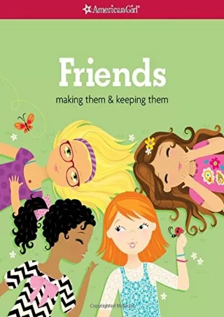 $PDF$/READ/DOWNLOAD Friends: Making Them & Keeping Them (American Girl Library)