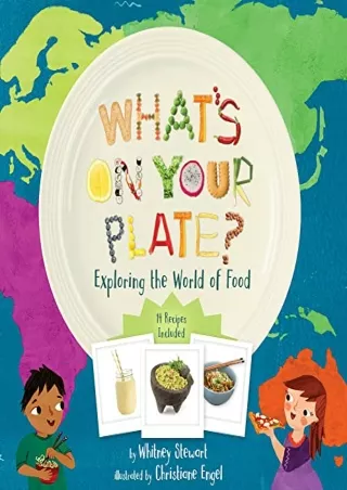 [PDF READ ONLINE] What's on Your Plate?: Exploring the World of Food