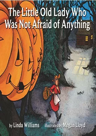 [PDF READ ONLINE] The Little Old Lady Who Was Not Afraid of Anything: A Halloween Book for Kids