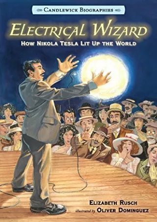 Download Book [PDF] Electrical Wizard: Candlewick Biographies: How Nikola Tesla Lit Up the World