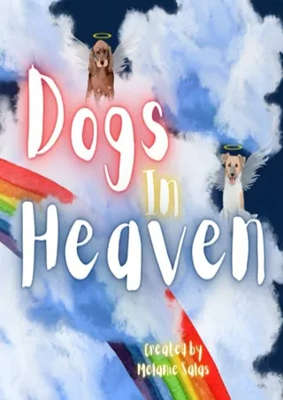 [PDF READ ONLINE] Dogs In Heaven: Children's Book about Pet Loss, Helping Families Celebrate