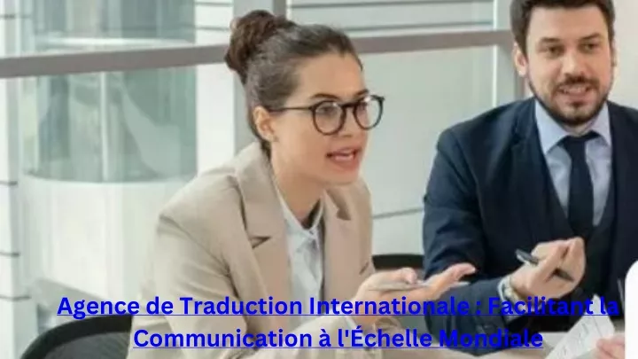 agence de traduction internationale facilitant