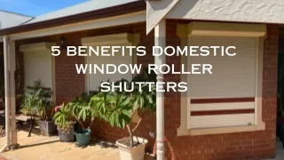 5 benefits DOMESTIC WINDOW ROLLER SHUTTERS