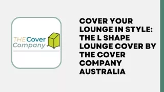 Cover Your Lounge in Style The L Shape Lounge Cover by The Cover Company Australia