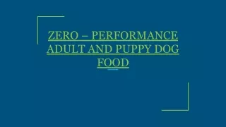 ZERO – PERFORMANCE ADULT AND PUPPY DOG FOOD