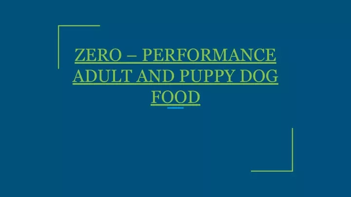 zero performance adult and puppy dog food