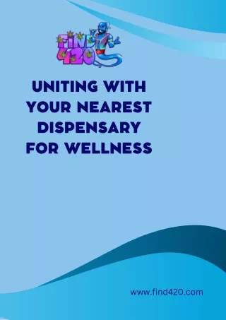 Find 420  Uniting with Your Nearest Dispensary for Wellness