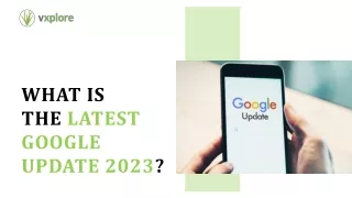 what is the latest google update 2023
