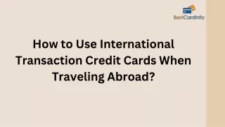 How to Use International Transaction Credit Cards When Traveling Abroad