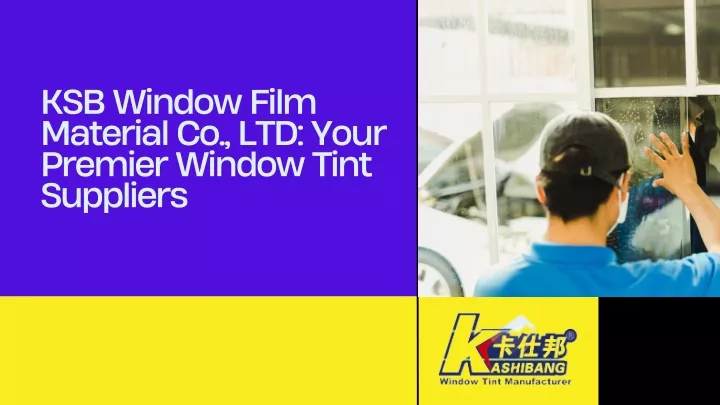 ksb window film material co ltd your premier