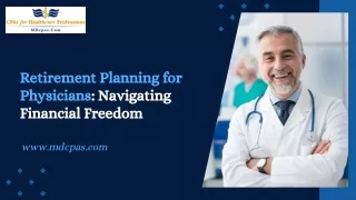 Retirement Planning for Physicians Navigating Financial Freedom