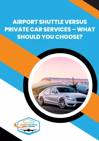 Airport Shuttle Versus Private Car Services – What Should You Choose?