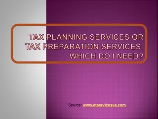 Tax Planning Services or Tax Preparation Services Which do I need