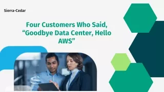 Four Customers Who Said, “Goodbye Data Center, Hello AWS”