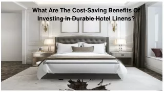What Are The Cost-Saving Benefits Of Investing In Durable Hotel Linens_