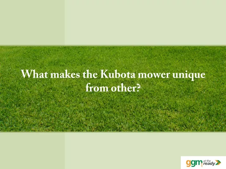 what makes the kubota mower unique from other