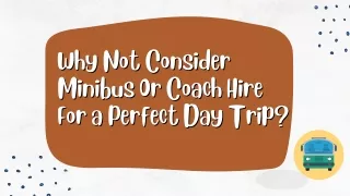 Why Not Consider Minibus Or Coach Hire For a Perfect Day Trip