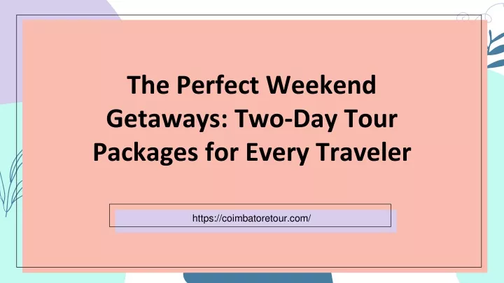 the perfect weekend getaways two day tour